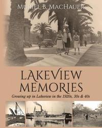 bokomslag Lakeview Memories: Growing Up in Lakeview in the 1920s, 30s & 40s