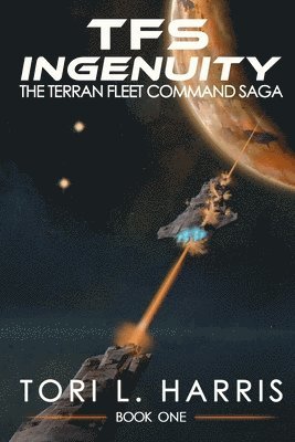 bokomslag TFS Ingenuity: The Terran Fleet Command Saga - Book 1