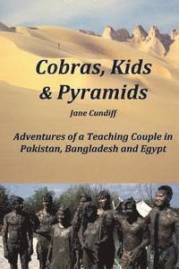 bokomslag Cobras, Kids And Pyramids: Adventures of a Teaching Couple in Pakistan, Bangladesh and Egypt