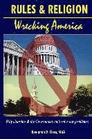 bokomslag Rules & Religion: Wrecking America: Why churches & the Government can't solve our problems!