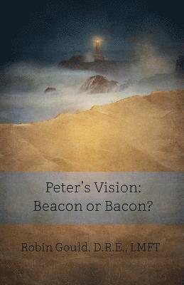 Peter's Vision: Beacon or Bacon? 1