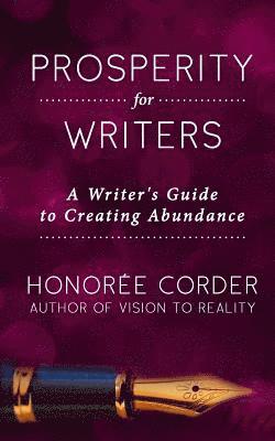 Honoree Corder - Prosperity for Writers: A Writer's Guide to Creating Abundance, Häftad