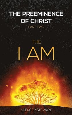 The Preeminence of Christ: Part Two, The I AM 1