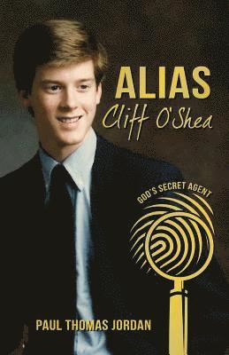 bokomslag Alias Cliff O'Shea: God's Secret Agent