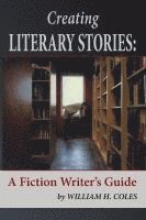 bokomslag Creating Literary Stories: A Fiction Writer's Guide