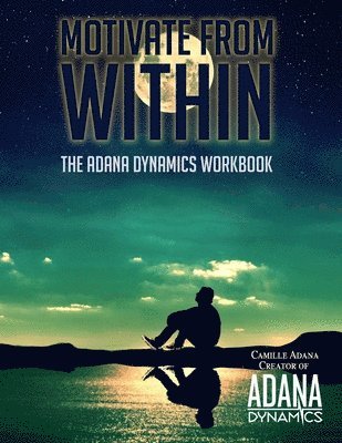 Violet Trachtenberg, Camille Adana - Motivate from Within: The ADANA Dynamics Workbook, Häftad