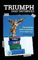 Deb Di Gregorio - Triumph Over Toothpicks: The Essential Guide to Business in the Digital Age, Häftad