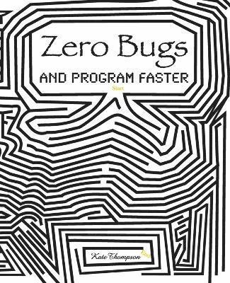 Kate Thompson - Zero Bugs and Program Faster, Häftad