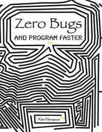 bokomslag Zero Bugs and Program Faster