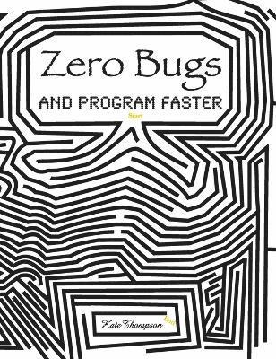 Kate Thompson - Zero Bugs and Program Faster, Inbunden