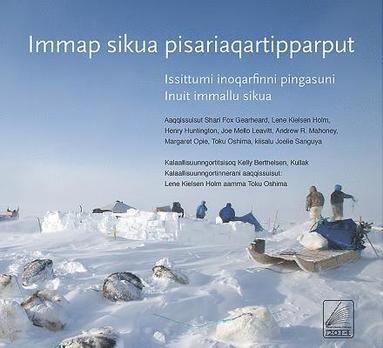 Shari Gearheard, Lene Kielsen Holm, Henry Huntington, Joe Mello Leavitt, Andrew R Mahoney - Immap sikua pisariaqartipparput (The Meaning of Ice) Greenlandic Edition, Häftad
