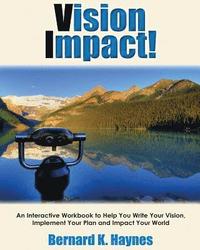 bokomslag Vision Impact! Workbook: An Interactive Workbook to Help You Write Your Vision, Implement Your Plan and Impact Your World