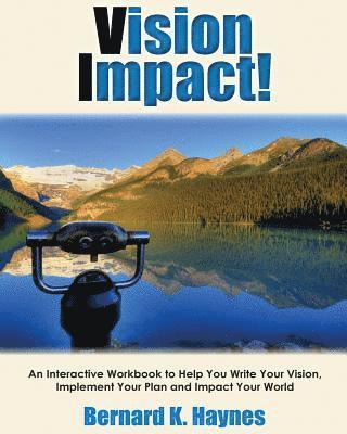 bokomslag Vision Impact! Workbook: An Interactive Workbook to Help You Write Your Vision, Implement Your Plan and Impact Your World