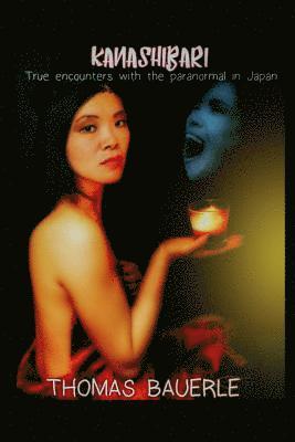 Kanashibari: True Encounters With the Paranormal In Japan 1