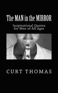 Curt Thomas - The MAN in the MIRROR: Inspirational Quotes for Men, Häftad