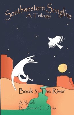 Southwestern Songline Book 3: 'The River 1