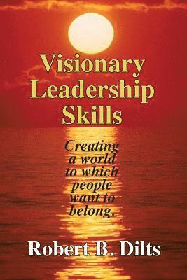 Robert Brian Dilts - Visionary Leadership Skills, Häftad