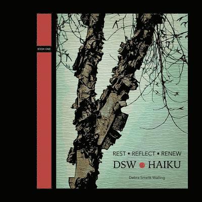 Debra Smelik Walling - Rest Reflect Renew: DSW Haiku, Häftad