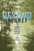 bokomslag Beyond Regret: Living Your Life Purpose in Spite of Past Choices