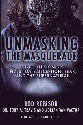 Rod Robison, Toby A Travis, Adrian Van Vactor - Unmasking the Masquerade, Häftad