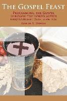 The Gospel Feast: Proclaiming the Gospel Through the Lord's Supper 1