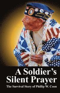 bokomslag A Soldier's Silent Prayer: The Survival Story of Phillip W. Coon
