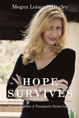 Hope Survives: Strength After A Traumatic Brain Injury 1