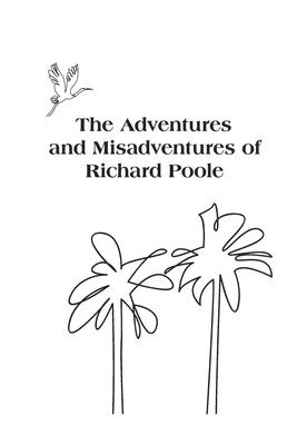 bokomslag The Adventures and Misadventures of Richard Poole