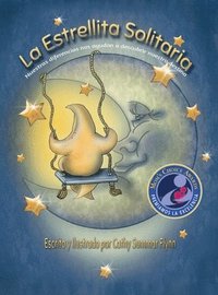 bokomslag La Estrellita Solitaria "Mom's Choice Awards Recipient": Nuestras diferencias nos ayudan a descubrir nuestro destino