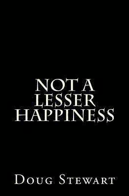 Not A Lesser Happiness 1