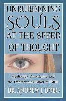 bokomslag Unburdening Souls at the Speed of Thought: Psychology, Christianity, and the Transforming Power of EMDR
