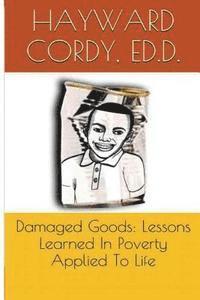 bokomslag Damaged Goods: Lessons Learned In Poverty Applied To Life