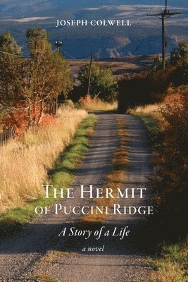 The Hermit of Puccini Ridge: A Story of a Life 1