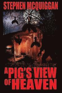 Stephen McQuiggan - A Pig's View of Heaven, Häftad