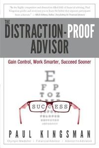 bokomslag The Distraction-Proof Advisor: Gain Control, Work Smarter, Succeed Sooner