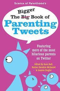 Bethany Thies, Andy Herald - The Bigger Book of Parenting Tweets: Featuring More of the Most Hilarious Parents on Twitter, Häftad