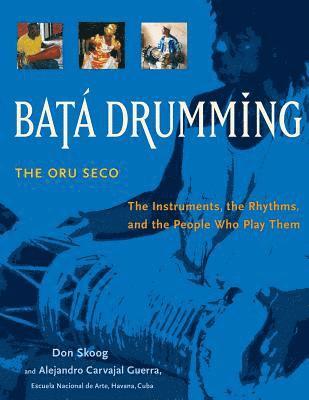 Bata Drumming: The Instruments, the Rhythms, and the People Who Play Them 1