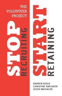 bokomslag The Volunteer Project: Stop Recruiting. Start Retaining.