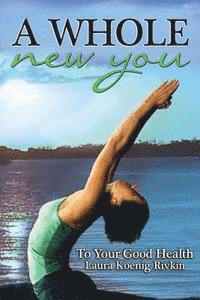 A Whole New You: To Your Good Health 1