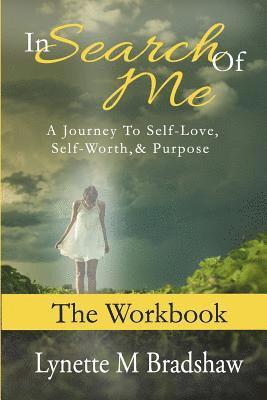 bokomslag In Search of Me-The Workbook: A Journey to Self-Love, Self-Worth and Purpose