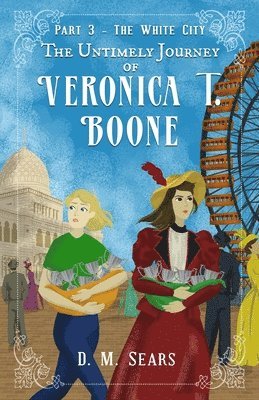 D M Sears, D. M. Sears - Untimely Journey of Veronica T. Boone, Häftad