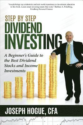 bokomslag Step by Step Dividend Investing: A Beginner's Guide to the Best Dividend Stocks and Income Investments