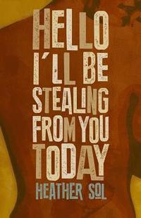 bokomslag Hello I'll Be Stealing From You Today