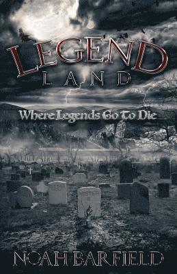 bokomslag Legend Land: Where Legends Go To Die