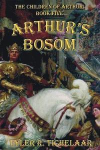 bokomslag Arthur's Bosom: The Children of Arthur, Book Five