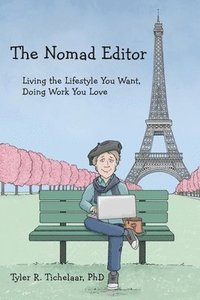 bokomslag The Nomad Editor: Living the Lifestyle You Want, Doing Work You Love