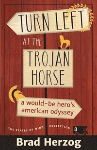 bokomslag Turn Left at the Trojan Horse: A Would-Be Hero's American Odyssey
