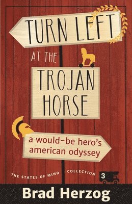 Turn Left at the Trojan Horse: A Would-Be Hero's American Odyssey 1