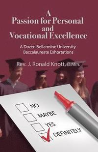 bokomslag A Passion for Personal and Vocational Excellence: A Dozen Bellarmine University Baccalaureate Exhortations