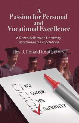 A Passion for Personal and Vocational Excellence: A Dozen Bellarmine University Baccalaureate Exhortations 1